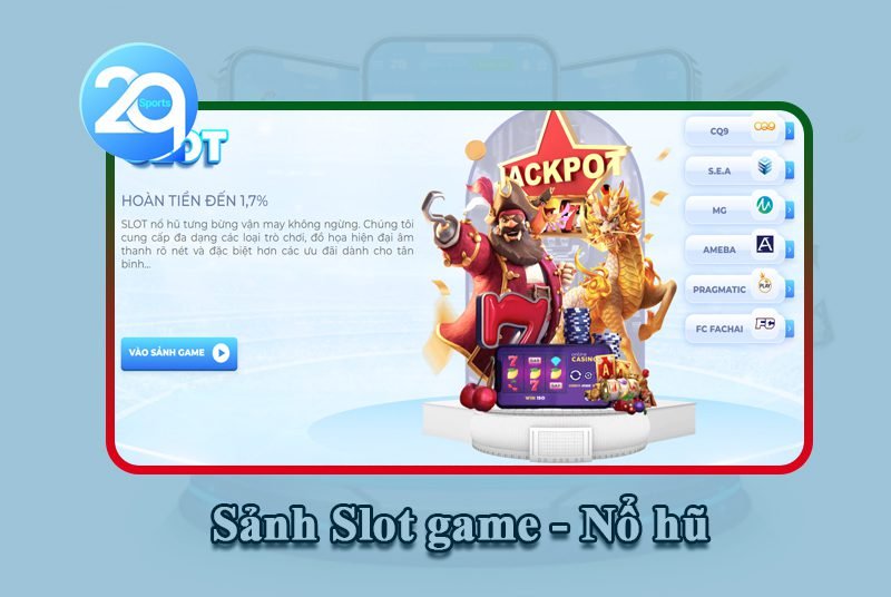 Sân chơi Slots game - Nổ Hũ nhận thưởng cao