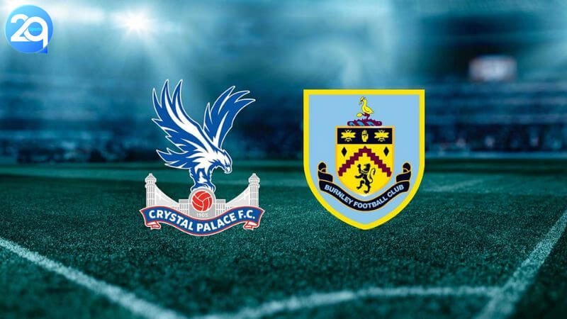 Nhận định Soi kèo Crystal Palace Vs Burnley 22h00 ngày 24/2