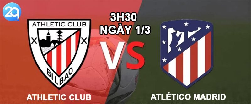 Soi kèo Athletic Club Vs Atlético Madrid, 3h30 ngày 1/3