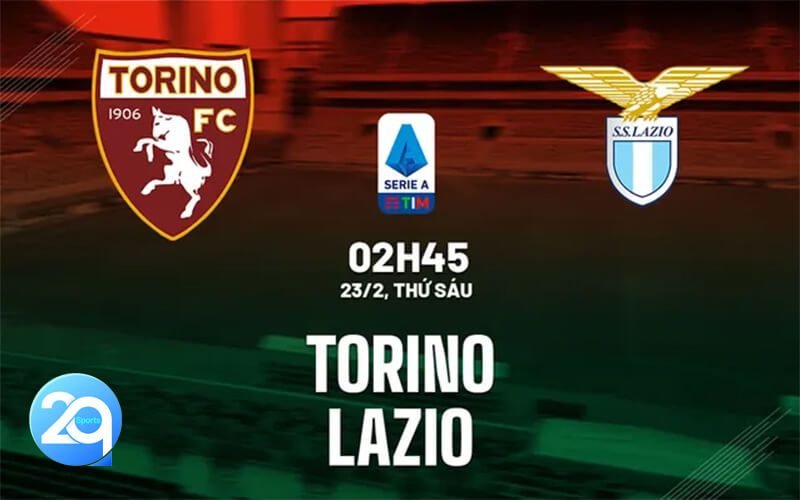 Nhận định soi kèo Torino VS Lazio, 02h45 ngày 23/2