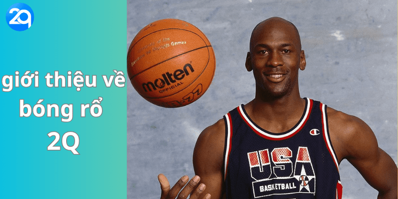 giới thiệu về môn thể kthao cá cược bóng rổ tại nhà cái 2Q